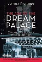 Age of the Dream Palace - Richards Jeffrey Richards