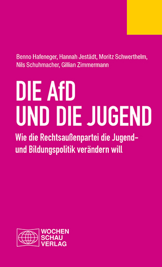 Die AfD und die Jugend - Benno Hafeneger; Hannah Jestädt; Moritz Schwerthelm; Nils Schuhmacher; Gillian Zimmermann