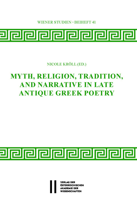 Myth, Religion, Tradition and Narrative in Late Antique Greek Poetry - 