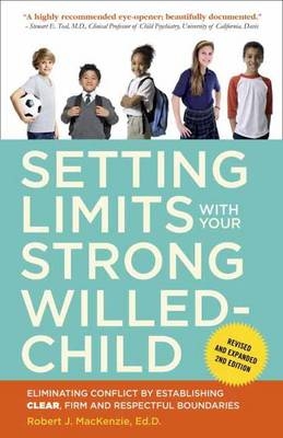 Setting Limits with Your Strong-Willed Child, Revised and Expanded 2nd Edition - Robert J. Mackenzie