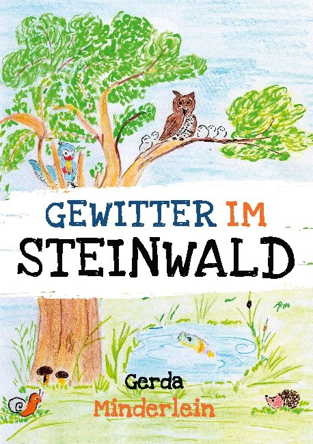 Gewitter im Steinwald und andere Geschichten für Kinder aus Wald und Garten - Gerda Minderlein