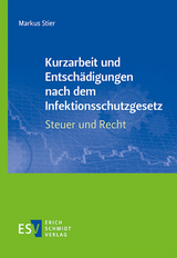 Kurzarbeit und Entschädigungen nach dem Infektionsschutzgesetz – Steuer und Recht - Markus Stier
