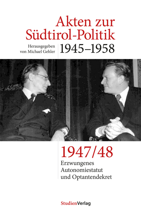Akten zur Südtirol-Politik 1945–1958 - 