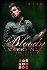 Bloody Marry Me 6: Ende gut, alles Blut - M. D. Hirt