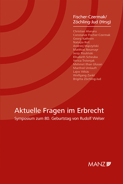 Aktuelle Fragen im Erbrecht Symposium zum 80. Geburtstag von Rudolf Welser - 