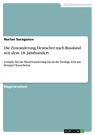 Die Zuwanderung Deutscher nach Russland seit dem 18. Jahrhundert - Nurlan Suraganov