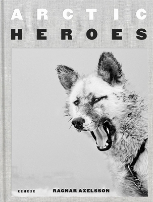 Arctic Heroes - Ragnar Axelsson