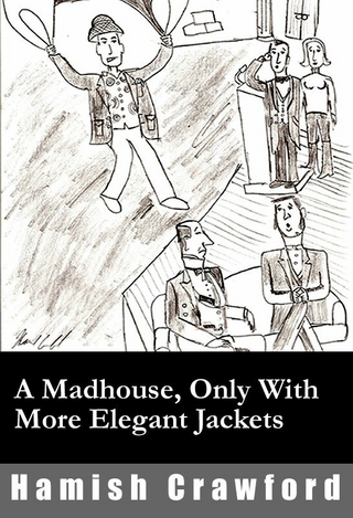 Madhouse, Only With More Elegant Jackets - Hamish Crawford