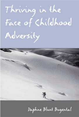 Thriving in the Face of Childhood Adversity - Daphne Blunt Bugental