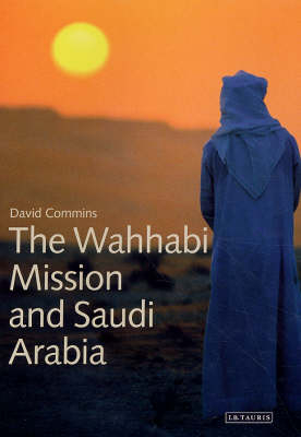 Wahhabi Mission and Saudi Arabia - Commins David Commins