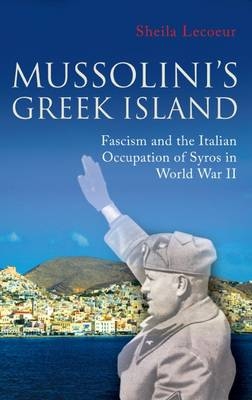 Mussolini's Greek Island - Lecoeur Sheila Lecoeur