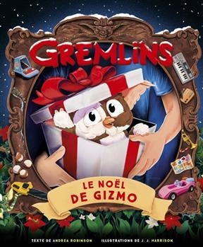 Gremlins : le Noël de Gizmo - Andrea Robinson, J.J. Harrison