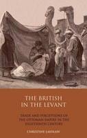 British in the Levant - Laidlaw Christine Laidlaw