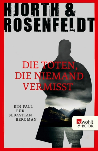 Die Toten, die niemand vermisst - Michael Hjorth; Hans Rosenfeldt