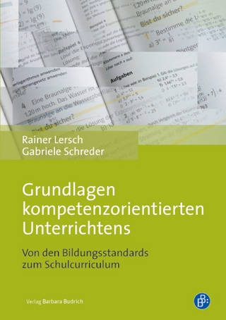 Grundlagen kompetenzorientierten Unterrichtens - Rainer Lersch; Gabriele Schreder