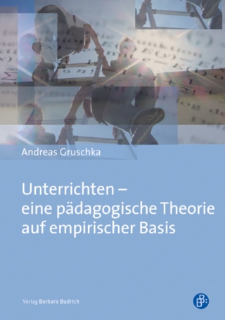 Unterrichten ? eine pädagogische Theorie auf empirischer Basis - Andreas Gruschka