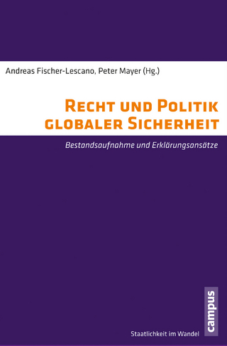 Recht und Politik globaler Sicherheit - Andreas Fischer-Lescano; Peter Mayer