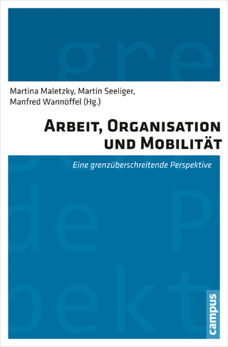 Arbeit, Organisation und Mobilität - Martina Maletzky; Martin Seeliger; Manfred Wannöffel