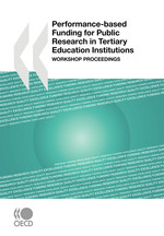 Performance-based Funding for Public Research in Tertiary Education Institutions Workshop Proceedings - Oecd