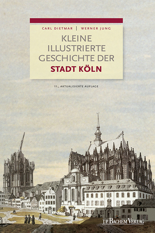 Kleine illustrierte Geschichte der Stadt Köln - Carl Dietmar; Werner Jung