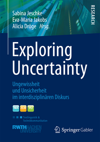 Exploring Uncertainty - Sabina Jeschke; Sabina Jeschke; Eva-Maria Jakobs; Eva-Maria Jakobs; Alicia Dröge; Alicia Dröge