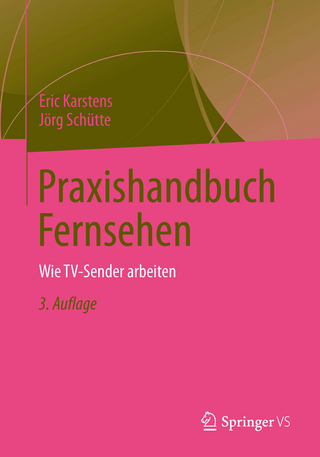 Praxishandbuch Fernsehen - Eric Karstens; Jörg Schütte