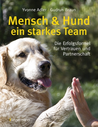 Mensch und Hund - ein starkes Team - Yvonne Adler; Gudrun Braun