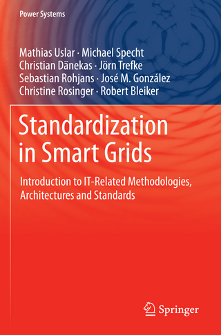 Standardization in Smart Grids - Mathias Uslar; Michael Specht; Christian Dänekas; Jörn Trefke; Sebastian Rohjans; José M. González; Christine Rosinger; Robert Bleiker