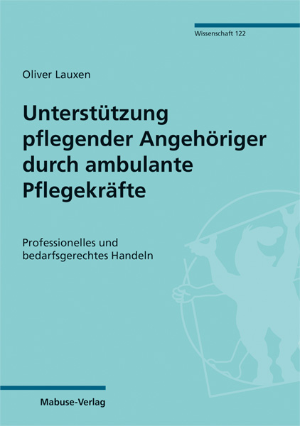 Unterstützung pflegender Angehöriger durch ambulante Pflegekräfte - Oliver Lauxen