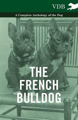 French Bulldog - A Complete Anthology of the Dog - Various authors