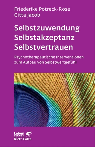 Selbstzuwendung, Selbstakzeptanz, Selbstvertrauen (Leben Lernen, Bd. 163) - Friederike Potreck; Gitta Jacob