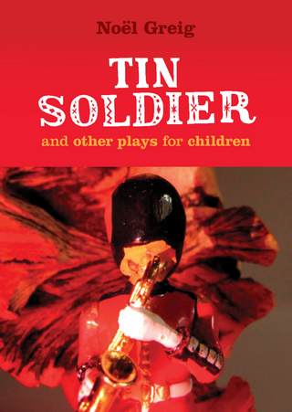 Tin Soldier and Other Plays for Children - Noel Greig