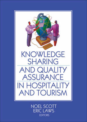 Knowledge Sharing and Quality Assurance in Hospitality and Tourism - Eric Laws; Noel Scott