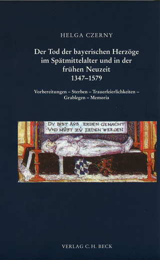 Der Tod der bayerischen Herzöge im Spätmittelalter und in der frühen Neuzeit 1347-1579 - Helga Czerny