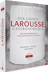 Der große Larousse Gastronomique. Das internationale Standardwerk für Küche, Kochkunst, Esskultur. - 