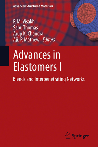 Advances in Elastomers I - P. M. Visakh; Sabu Thomas; Arup K. Chandra; Aji. P. Mathew