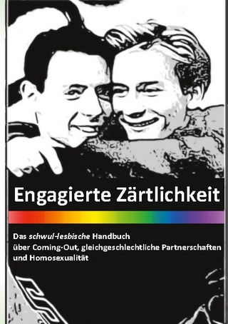 Engagierte Zärtlichkeit - Das schwul-lesbische Handbuch - Andreas Frank