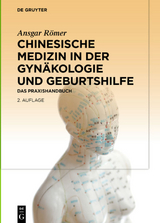 Chinesische Medizin in der Gynäkologie und Geburtshilfe - Römer, Ansgar