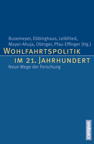 Wohlfahrtspolitik im 21. Jahrhundert - Marius Busemeyer; Bernhard Ebbinghaus; Stephan Leibfried; Nicole Mayer-Ahuja; Herbert Obinger; Birgit Pfau-Effinger