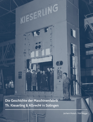 Die Geschichte der Maschinenfabrik Th. Kieserling & Albrecht in Solingen - Ralf Rogge; Jochem Putsch