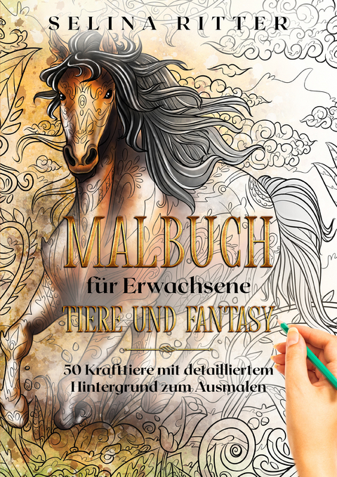 Malbuch für Erwachsene – Tiere und Fantasy - Selina Ritter