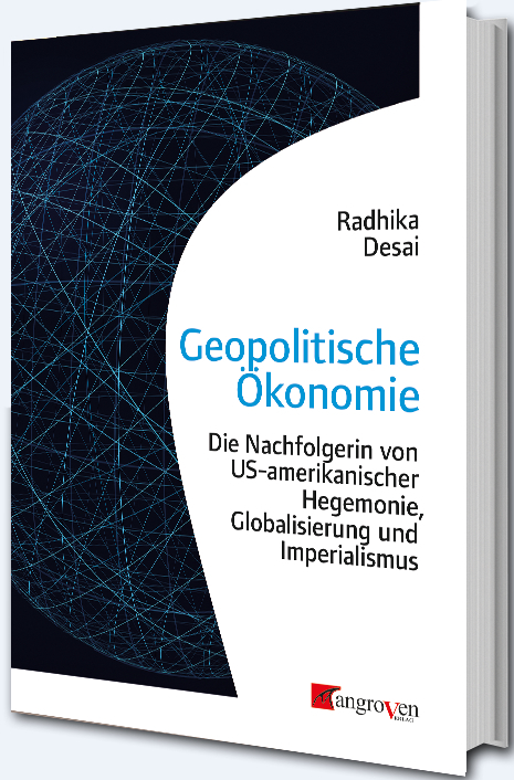 Geopolitische Ökonomie - Radhika Desai