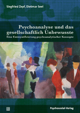 Psychoanalyse und das gesellschaftlich Unbewusste - Siegfried Zepf, Dietmar Seel