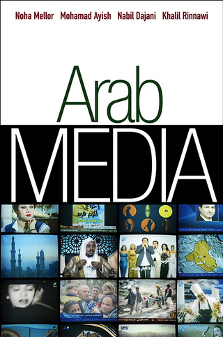 Arab Media - Noha Mellor; Khalil Rinnawi; Nabil Dajani; Muhammad I. Ayish