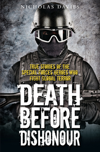 Death Before Dishonour - True Stories of The Special Forces Heroes Who Fight Global Terror - Nicholas Davies