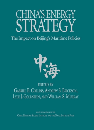 China's Energy Strategy - Gabriel B Collins; Andrew S. Erickson; William S. Murray; Lyle J Goldstein