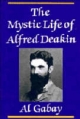 Mystic Life of Alfred Deakin - Alfred J. Gabay