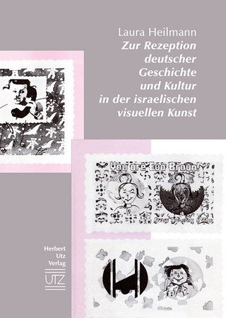 Zur Rezeption deutscher Geschichte und Kultur in der israelischen visuellen Kunst - Laura Constanze Heilmann