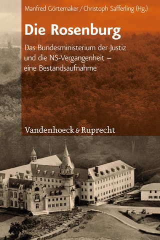 Die Rosenburg - Manfred Görtemaker; Christoph Safferling