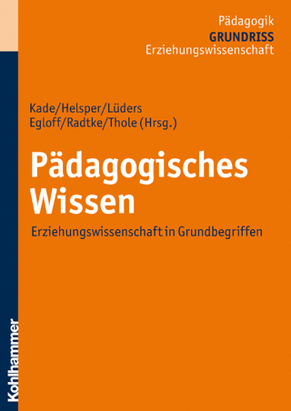 Pädagogisches Wissen - Jochen Kade; Werner Helsper; Christian Lüders; Birte Egloff; Frank Olaf Radtke; Werner Thole